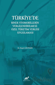 Türkiye’de Binek Otomobillerin Vergilendirilmesi : Özel Tüketim Vergisi Uygulaması