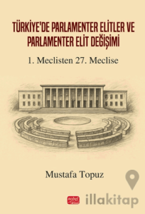 Türkiye’de Parlamenter Elitler ve Parlamenter Elit Değişimi