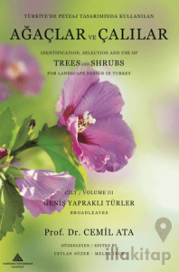 Türkiye’de Peyzaj Tasarımında Kullanılan Ağaçlar ve Çalılar Cilt 3 - Geniş Yapraklı Türler