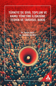 Türkiye’de Sivil Toplum ve Kamu Yönetimi İlişkisine Teorik ve Tarihsel Bakış