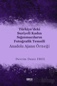 Türkiye’deki Suriyeli Kadın Sığınmacıların Fotoğrafik Temsili : Anadolu Ajansı Örneği