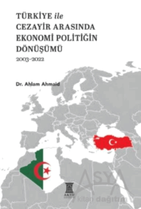 Türkiye ile Cezayir Arasında Ekonomi Politiğin Dönüşümü2003-2022