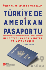 Türkiye'de Amerikan Pasaportu Ulusötesi Çağda Aidiyet ve Vatandaşlık