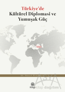 Türkiye'de Kültürel Diplomasi ve Yumuşak Güç