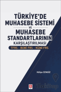 Türkiye'de Muhasebe Sistemi ve Muhasebe Standartlarının Karşılaştırılması