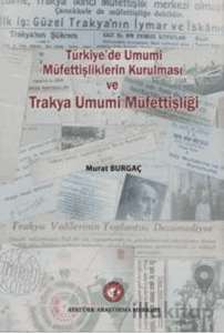 Türkiye'de Umumi Müfettişliklerin Kurulması ve Trakya Umumi Müfettişliği