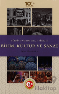 Türkiye'nin 100 Yıllık Birikimi: Bilim, Kültür ve Sanat
