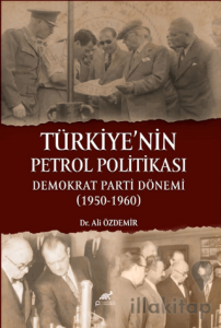 Türkiye'nin Petrol Politikası: Demokrat Parti Dönemi (1950 - 1960)