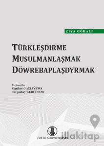 Türkleşdirme Musulmanlaşmak Döwrebaplaşdyrmak: (Türkmen Türkçesi)