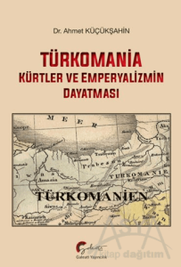 Türkomania - Kürtler ve Emperyalizmin Dayatması