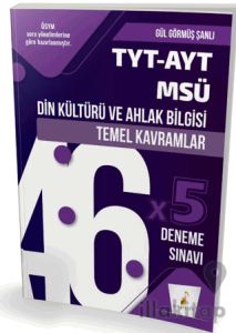TYT-AYT-MSÜ Din Kültürü ve Ahlak Bilgisi Temel Kavramlar ve 46x5 Deneme Sınavı