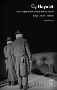 Üç Hayalet Franz Kafka Nâzım Hikmet Samuel Beckett