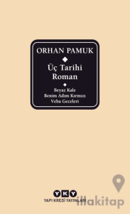 Üç Tarihi Roman / Beyaz Kale - Benim Adım Kırmızı - Veba Geceleri