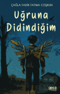 Uğruna Didindiğim