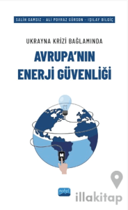 Ukrayna Krizi Bağlamında Avrupa’nın Enerji Güvenliği