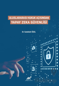 Uluslararası Hukuk Açısından Yapay Zeka Güvenliği