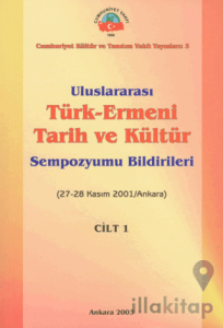 Uluslararası Türk - Ermeni Tarih ve Kültür Sempozyumu Bildirileri