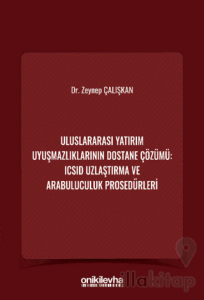 Uluslararası Yatırım Uyuşmazlıklarının Dostane Çözümü: ICSID Uzlaştırma ve Arabuluculuk Prosedürleri