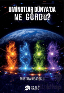 Uminotlar Dünya’da Ne Gördü?