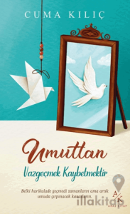 Umuttan Vazgeçmek Kaybetmektir