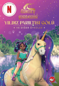 Unicorn Akademisi Yıldız Parıltısı Gölü ve Diğer Öyküler