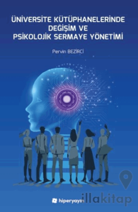 Üniversite Kütüphanelerinde Değişim ve Psikolojik Sermaye Yönetimi