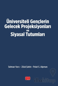 Üniversiteli Gençlerin Gelecek Projeksiyonları ve Siyasal Tutumları