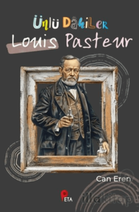 Ünlü Dahiler: Louis Pasteur
