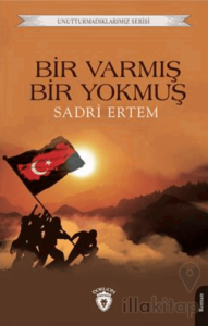 Unutturmadıklarımız Serisi - Bir Varmış Bir Yokmuş