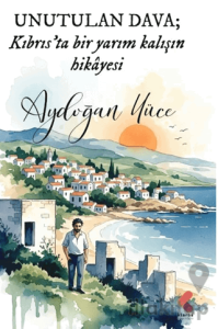 Unutulan Dava Kıbrıs’ta Bir Yarım Kalışın Hikayesi