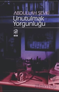 Unutulmak Yorgunluğu