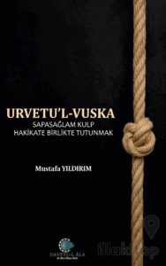 Urvetul Vuska - Sapasağlam Kulp Hakikate Birlikte Tutunmak-