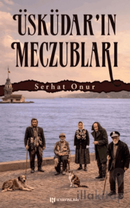 Üsküdar’ın Meczubları