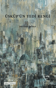 Üsküp’ün Yedi Rengi