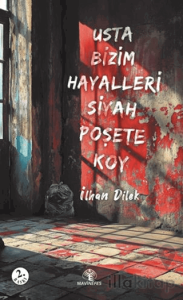 Usta Bizim Hayalleri Siyah Poşete Koy