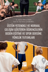Üstün Yetenekli Ve Normal Gelişim Gösteren Öğrencilerin Beden Eğitimi ve Spor Dersine Yönelik Tutumları
