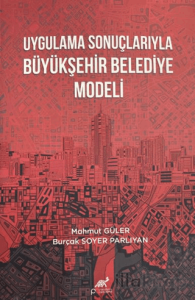 Uygulama Sonuçlarıyla Büyükşehir Belediye Modeli