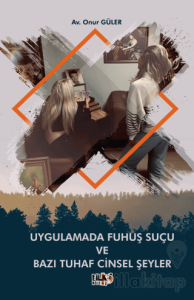 Uygulamada Fuhuş Suçu ve Bazı Tuhaf Cinsel Şeyler