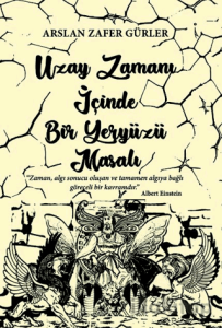 Uzay Zamanı İçinde Bir Yeryüzü Masalı