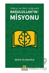 Vahiy ve Akıl Işığında Rasulullah’ın (a.s.) Misyonu