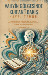 Vahyin Gölgesinde Kur’an’î Bakış