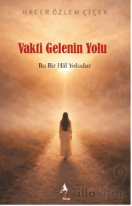 Vakti Gelenin Yolu: Bu Bir Hal Yoludur