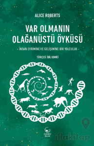 Var Olmanın Olağanüstü Öyküsü - İnsan Evrimine ve Gelişimine Bir Yolculuk