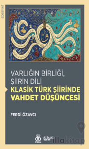 Varlığın Birliği, Şiirin Dili: Klasik Türk Şiirinde Vahdet Düşüncesi