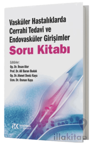 Vasküler Hastalıklarda Cerrahi Tedavi ve Endovasküler Girişimler Soru Kitabı