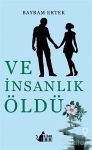 Ve İnsanlık Öldü