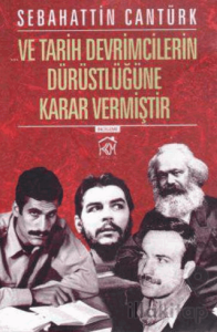 Ve Tarih Devrimcilerin Dürüstlüğüne Karar Vermiştir