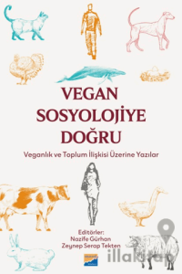 Vegan Sosyolojiye Doğru: Veganlık ve Toplum İlişkisi Üzerine Yazılar