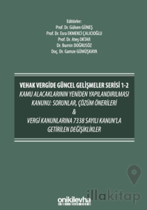 VEHAK Vergide Güncel Gelişmeler Serisi 1-2 Kamu Alacaklarının Yeniden Yapılandırılması Kanunu: Sorunlar, Çözüm Önerileri ve Vergi Kanunlarına 7338 Sayılı Kanun'la Getirilen Değişiklikler
