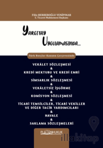 Vekâlet Sözleşmesi, Kredi Mektubu ve Kredi Emri, Simsarlık Sözleşmesi, Vekâletsiz İşgörme, Komisyon Sözleşmesi, Ticari Temsilciler, Ticari Vekiller ve Diğer Tacir Yardımcıları